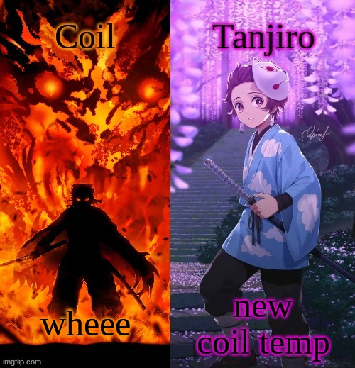 Coil and Kamado.Tanjiro temp | new coil temp; wheee | image tagged in coil and kamado tanjiro temp | made w/ Imgflip meme maker