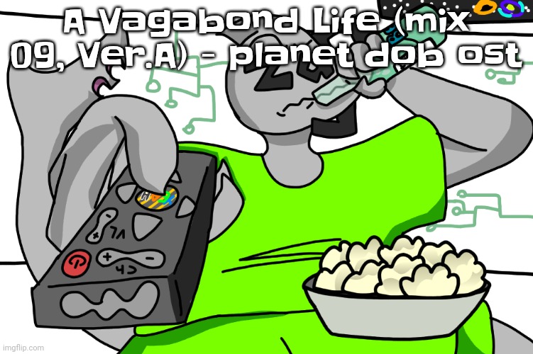 Gughghgggh I'm bored X< | A Vagabond Life (mix 09, Ver.A) - planet dob ost | image tagged in zap watching tv | made w/ Imgflip meme maker