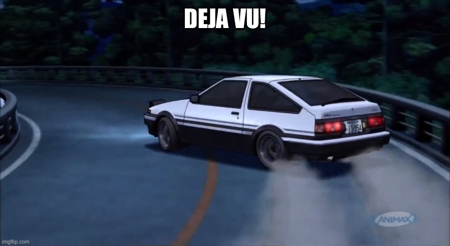 Deja vu | DEJA VU! | image tagged in deja vu | made w/ Imgflip meme maker