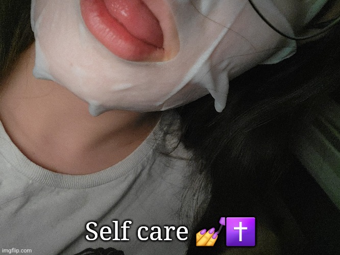 Self care 💅✝️ | made w/ Imgflip meme maker