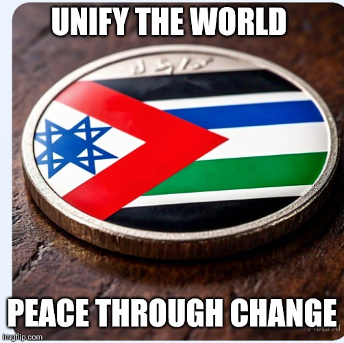 End disparity | UNIFY THE WORLD; PEACE THROUGH CHANGE | image tagged in end disparity | made w/ Imgflip meme maker