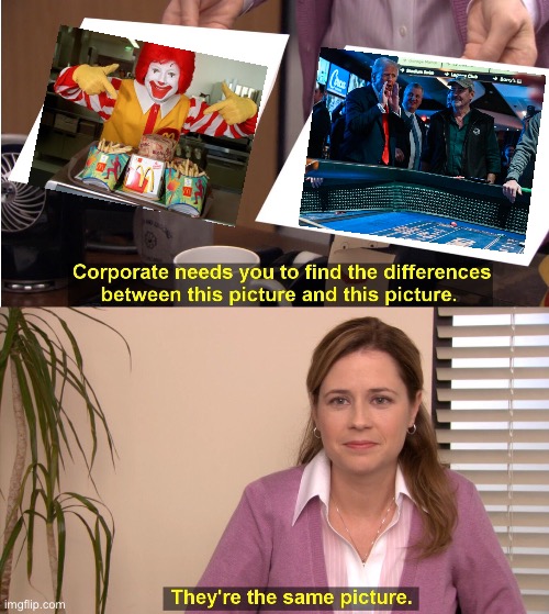 They're The Same Picture Meme | image tagged in memes,they're the same picture | made w/ Imgflip meme maker