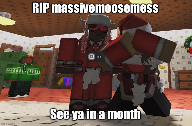 Ultimate Town Sandbox core. | RIP massivemoosemess; See ya in a month | image tagged in ultimate town sandbox core | made w/ Imgflip meme maker
