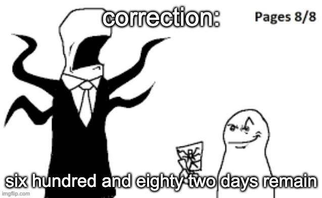 im stupid :thumbs_up: | correction:; six hundred and eighty two days remain | image tagged in pages collected | made w/ Imgflip meme maker