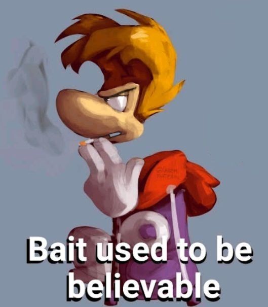 bait used to be believable Blank Meme Template