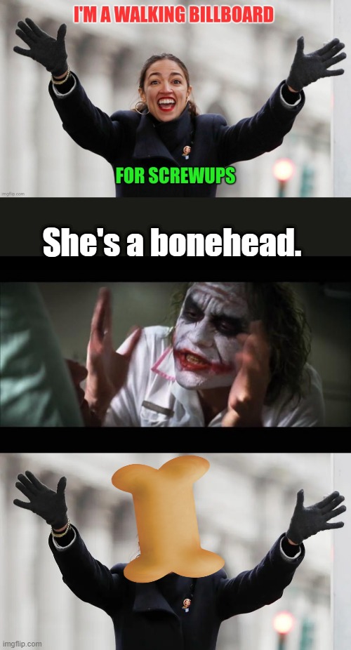 She's 2 thats 2 things at once. | She's a bonehead. | image tagged in memes,and everybody loses their minds | made w/ Imgflip meme maker