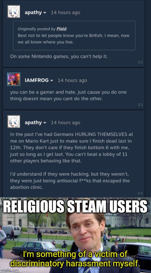 RELIGIOUS STEAM USERS; I'm something of a victim of discriminatory harassment myself. | image tagged in you know i'm something of a scientist myself | made w/ Imgflip meme maker