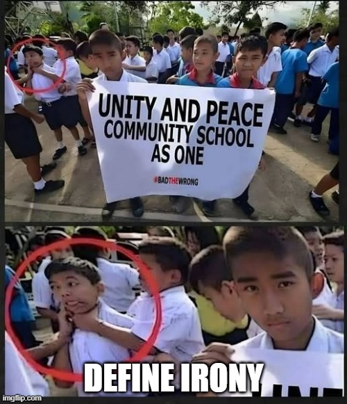 Ah Community and Peace | DEFINE IRONY | image tagged in dark humor | made w/ Imgflip meme maker