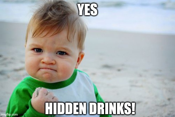 Success Kid Original Meme | YES HIDDEN DRINKS! | image tagged in memes,success kid original | made w/ Imgflip meme maker