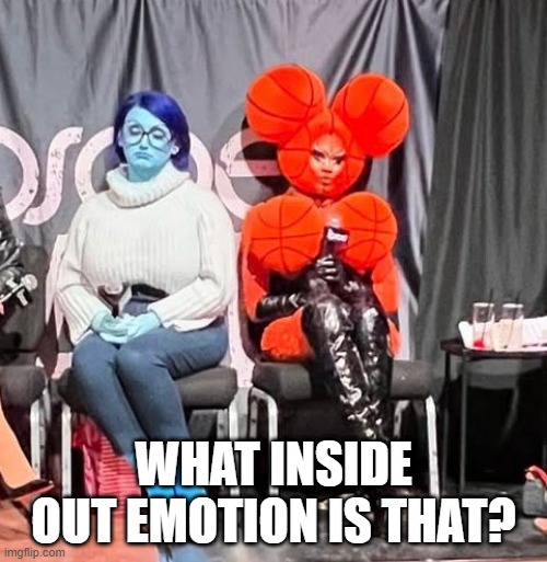 Strange Emotions | WHAT INSIDE OUT EMOTION IS THAT? | image tagged in cursed image | made w/ Imgflip meme maker