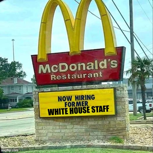 McDonalds tries to run itself into the ground | WHITE HOUSE STAFF | image tagged in mcdonalds,white house,woke,ronald mcdonald temp,maga,clowns | made w/ Imgflip meme maker