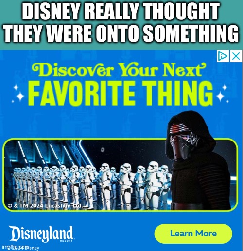 Disney is just sad now | DISNEY REALLY THOUGHT THEY WERE ONTO SOMETHING | image tagged in disney | made w/ Imgflip meme maker