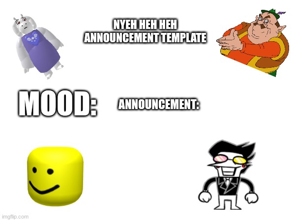 High Quality NyehHehHeh Announcement temp Blank Meme Template