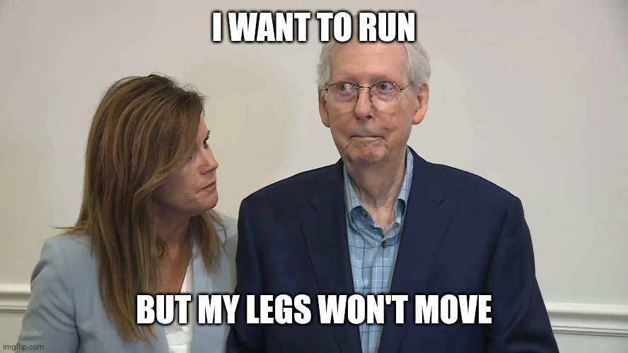 Glitch McConnell 2 | I WANT TO RUN BUT MY LEGS WON'T MOVE | image tagged in glitch mcconnell 2 | made w/ Imgflip meme maker