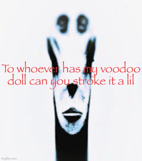 Locked In Alien | To whoever has my voodoo doll can you stroke it a lil | image tagged in locked in alien | made w/ Imgflip meme maker