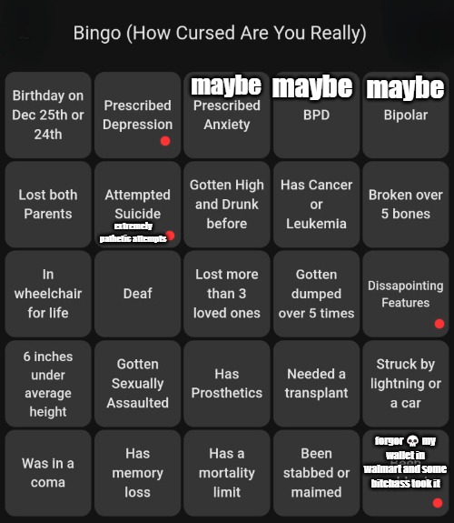 How cursed are you bingo | maybe; maybe; maybe; extremely pathetic attempts; forgor 💀 my wallet in walmart and some bitchass took it | image tagged in how cursed are you bingo | made w/ Imgflip meme maker