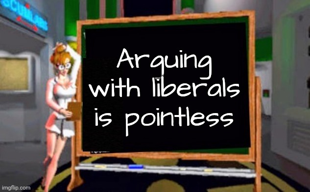 Arguing with liberals is pointless | image tagged in doctor betty veronica | made w/ Imgflip meme maker