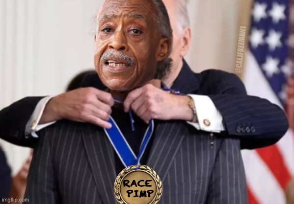 Al Sharpton…the “OG” of the racism grifters… | @CALJFREEMAN1; RACE 
PIMP | image tagged in al sharpton racist,al sharpton,maga,racism,donald trump,democrats | made w/ Imgflip meme maker