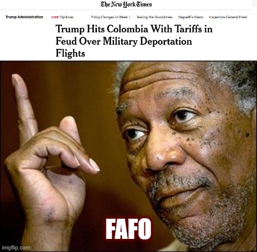 Hit 'em w/ tariffs & sanctions | FAFO | image tagged in politics,maga,american politics,columbia flights,fafo | made w/ Imgflip meme maker