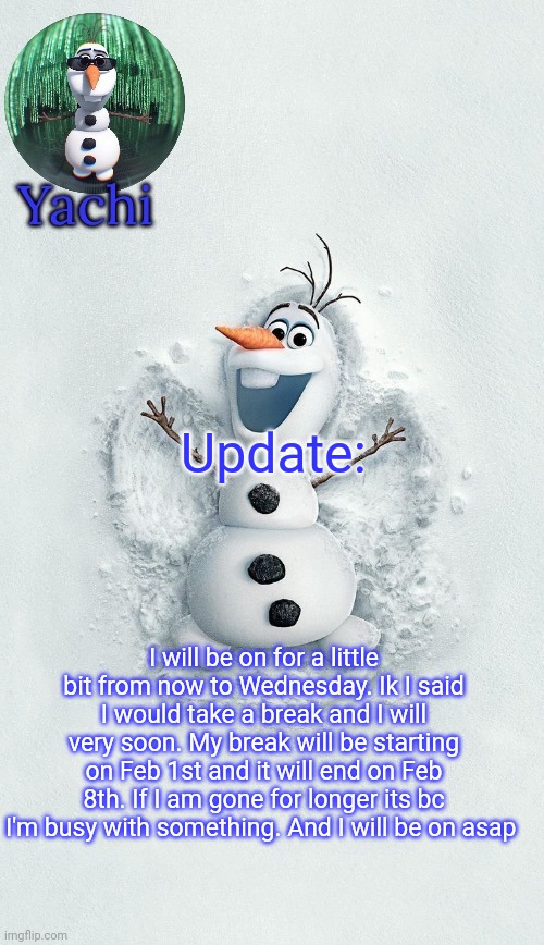 Yachis oalf temp (ty corpse) | Update:; I will be on for a little bit from now to Wednesday. Ik I said I would take a break and I will very soon. My break will be starting on Feb 1st and it will end on Feb 8th. If I am gone for longer its bc I'm busy with something. And I will be on asap | image tagged in yachis oalf temp ty corpse | made w/ Imgflip meme maker