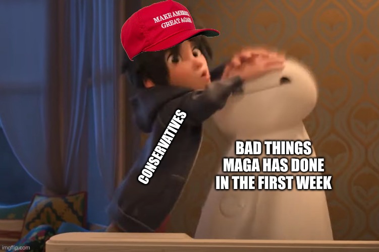 They're gaslighting themselves | BAD THINGS MAGA HAS DONE IN THE FIRST WEEK; CONSERVATIVES | image tagged in hiro trying to hide baymax,gaslighting,maga,conservatives,republican party | made w/ Imgflip meme maker