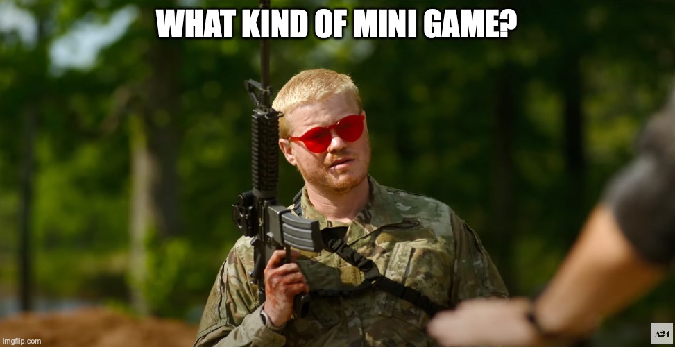 What kind of American | WHAT KIND OF MINI GAME? | image tagged in what kind of american | made w/ Imgflip meme maker