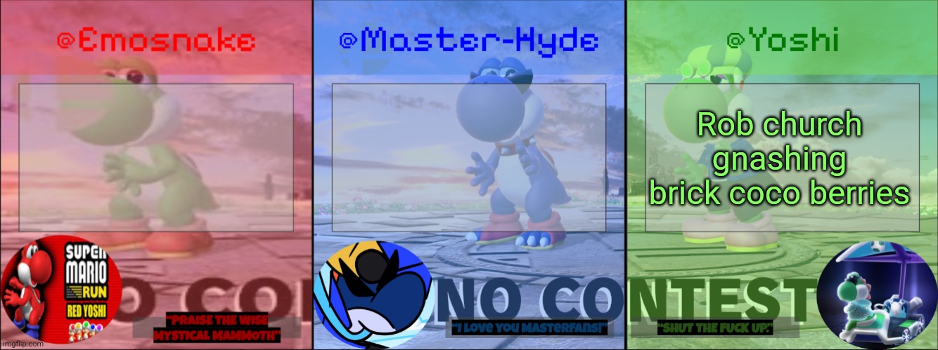 Yoshi, Master-Hyde & Emosnake | Rob church gnashing brick coco berries | image tagged in yoshi master-hyde emosnake | made w/ Imgflip meme maker