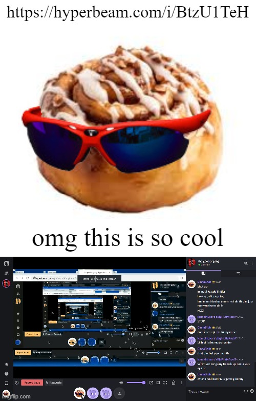 https://hyperbeam.com/i/BtzU1TeH; omg this is so cool | image tagged in cool ass cinnamon bun | made w/ Imgflip meme maker