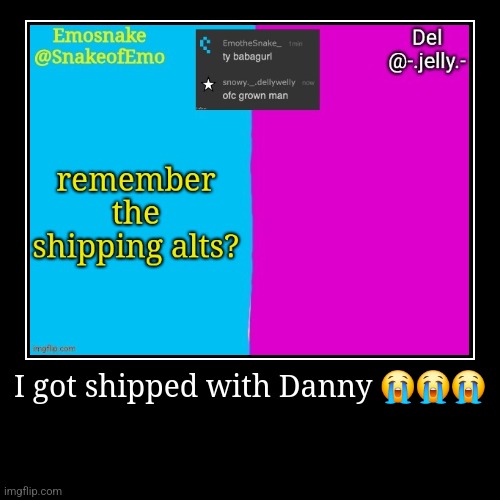 I got shipped with Danny ??? | | image tagged in funny,demotivationals | made w/ Imgflip demotivational maker