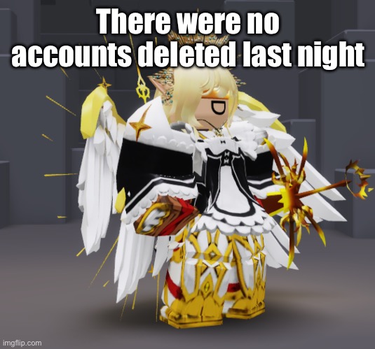 Maid Sola | There were no accounts deleted last night | image tagged in maid sola | made w/ Imgflip meme maker