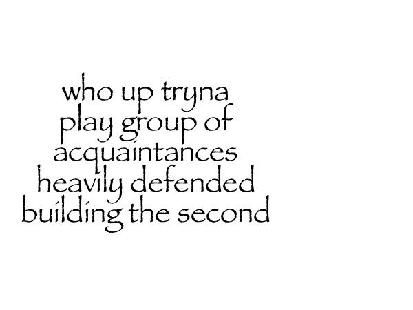 who up tryna play group of acquaintances heavily defended building the second | made w/ Imgflip meme maker