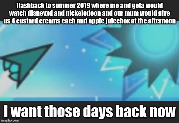 then quarantine started | flashback to summer 2019 where me and geta would watch disneyxd and nickelodeon and our mum would give us 4 custard creams each and apple juicebox at the afternoon; i want those days back now | image tagged in ruh roh | made w/ Imgflip meme maker