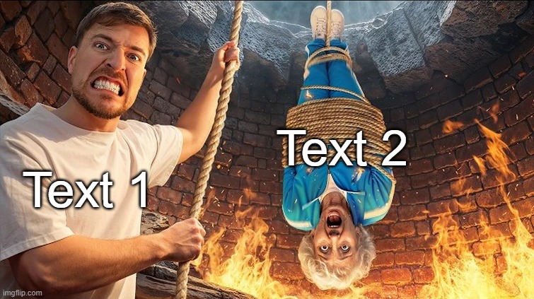 MrBeast sets you on fire | Text 2; Text 1 | image tagged in mrbeast sets you on fire,mrbeast | made w/ Imgflip meme maker