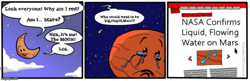 MARS | image tagged in nasa,mars,liquid,water,comics,comics/cartoons | made w/ Imgflip meme maker