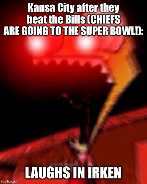 CHIEFS VS EAGLES SUNDAY NIGHT! | Kansa City after they beat the Bills (CHIEFS ARE GOING TO THE SUPER BOWL!): | image tagged in laughs in irken,invader zim,nfl football,superbowl | made w/ Imgflip meme maker