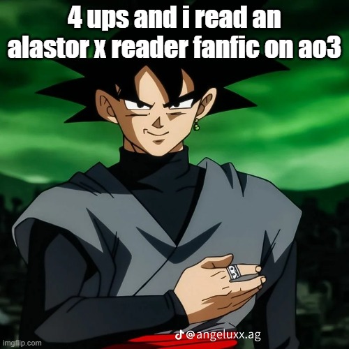 4 ups and i read an alastor x reader fanfic on ao3 | made w/ Imgflip meme maker
