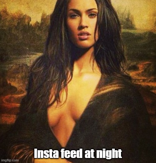 glamourous mona lisa | Insta feed at night | image tagged in mona lisa | made w/ Imgflip meme maker