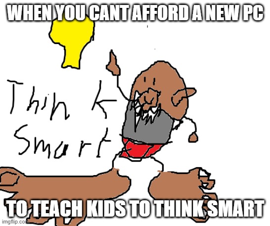 when your so poor that you use windows 95 to teach kids | WHEN YOU CANT AFFORD A NEW PC; TO TEACH KIDS TO THINK SMART | image tagged in funny memes,africa,funny | made w/ Imgflip meme maker