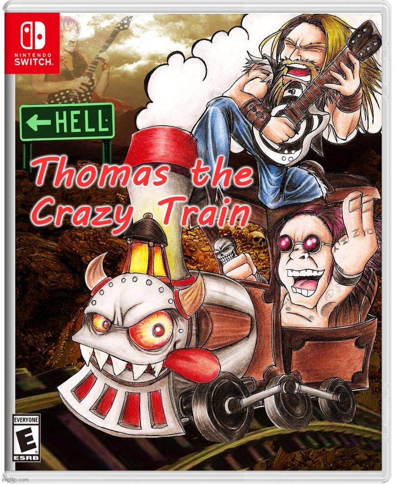 Crazy Train | Thomas the Crazy Train | image tagged in nintendo switch | made w/ Imgflip meme maker