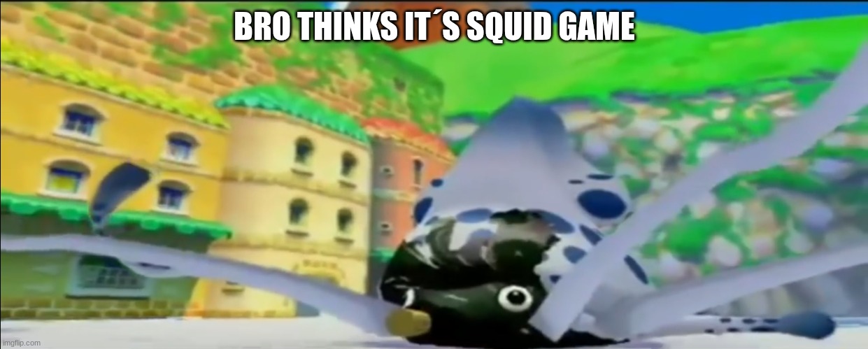 Squid Game SMS | BRO THINKS IT´S SQUID GAME | image tagged in mario | made w/ Imgflip meme maker