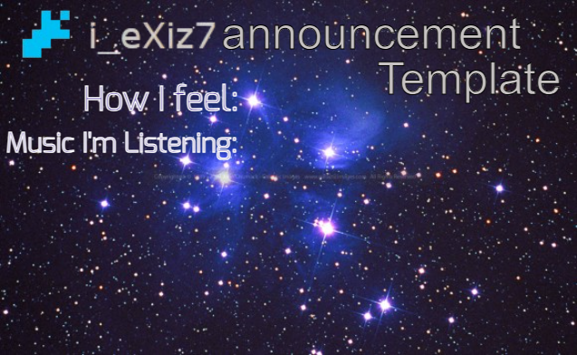 High Quality i_eXiz7 announcement template Blank Meme Template