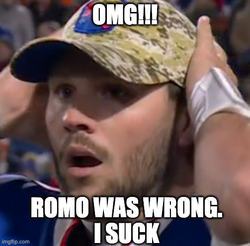 Allen lost again | OMG!!! ROMO WAS WRONG.
I SUCK | image tagged in josh allen | made w/ Imgflip meme maker