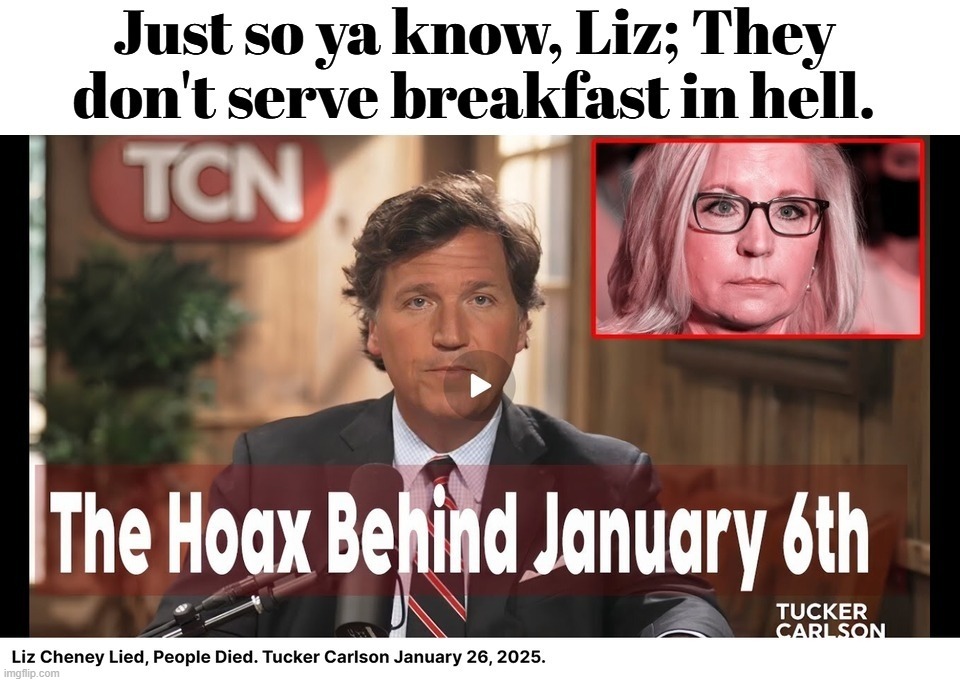 Just so ya know, Liz; They don't serve breakfast in hell. | image tagged in liz cheney,breakfast in hell,breakfast club,why am i in hell,the boiler room of hell,hell's kitchen | made w/ Imgflip meme maker