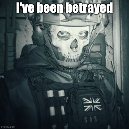 Lt.Ghost announcement | I've been betrayed | image tagged in lt ghost announcement | made w/ Imgflip meme maker