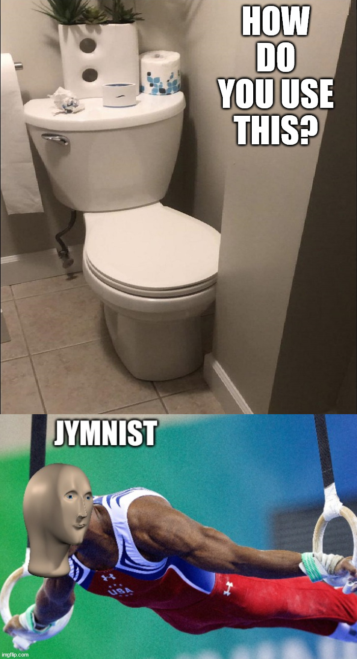 Maybe sit side saddle? | HOW DO YOU USE THIS? | image tagged in meme man jymnist | made w/ Imgflip meme maker