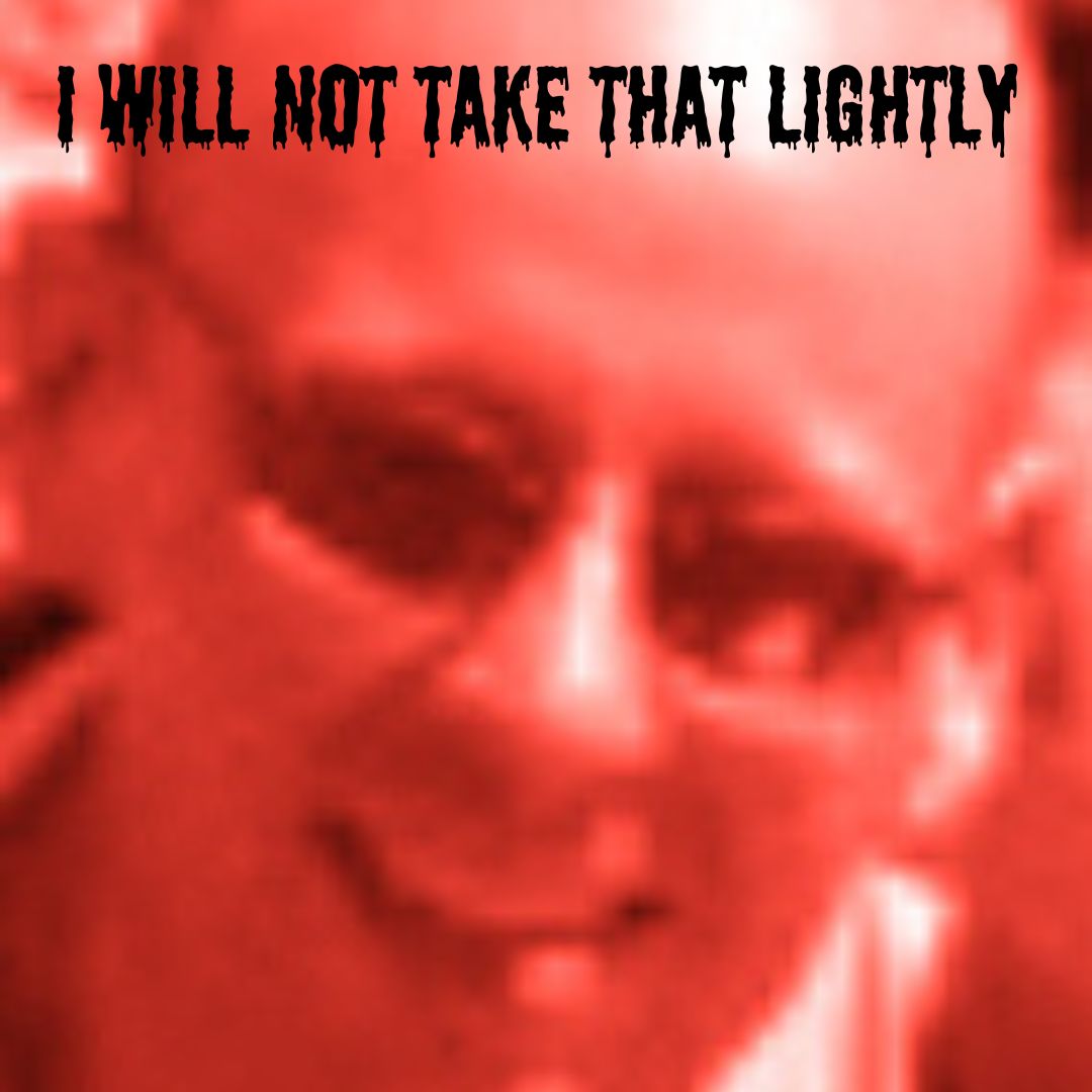 I will not take that lightly Blank Meme Template