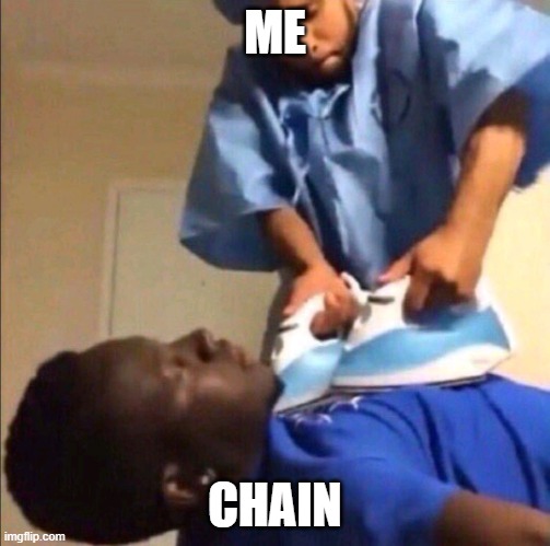 ME CHAIN | image tagged in reviving | made w/ Imgflip meme maker