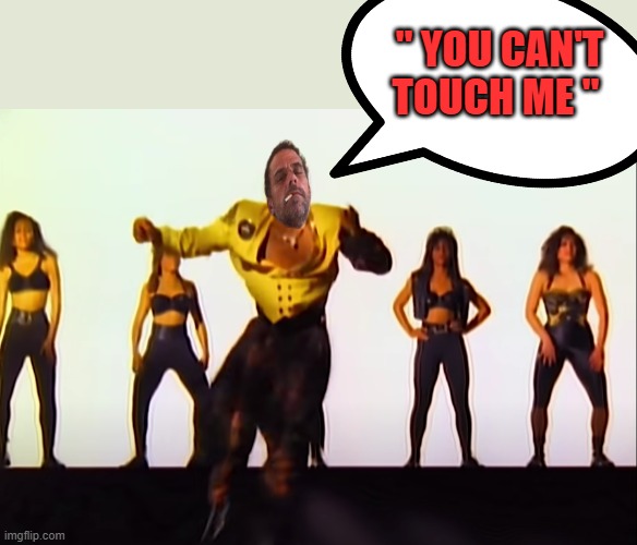 Not yet.. but maybe soon.. | " YOU CAN'T TOUCH ME " | made w/ Imgflip meme maker