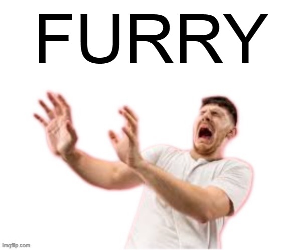 he left all caps on(custom) | FURRY | image tagged in he left all caps on custom | made w/ Imgflip meme maker