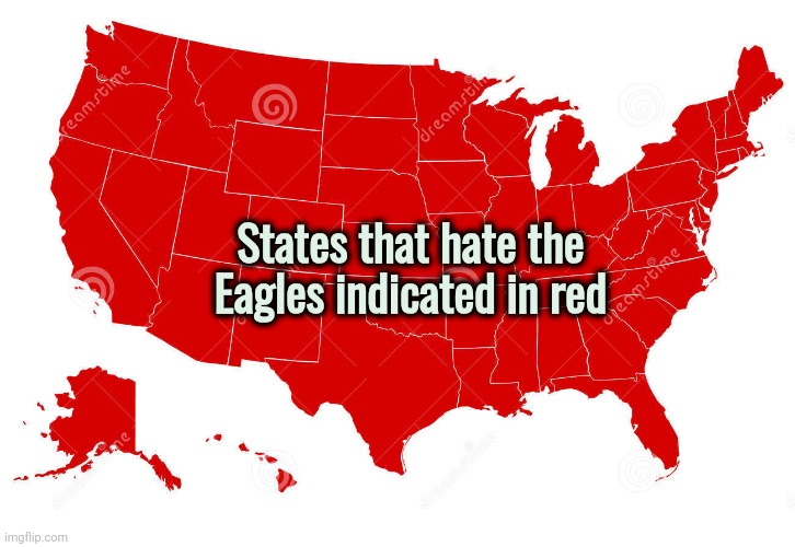 United States map red | States that hate the Eagles indicated in red | image tagged in united states map red | made w/ Imgflip meme maker